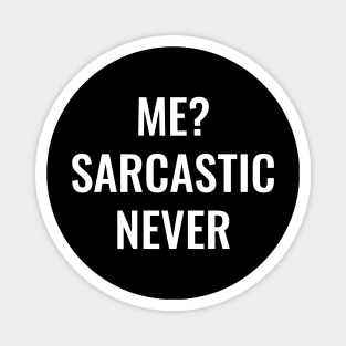 Me Sarcastic Never Magnet